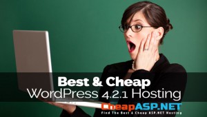 Best and Cheap WordPress 4.2.1 Hosting